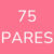 75 pares